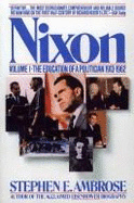 Nixon: The Education of a Politician, 1913-1962