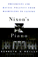 Nixon's Piano: Presidents and Racial Politics from Washington to Clinton - O'Reilly, Kenneth