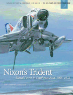 Nixon's Trident: Naval Power in Southeast Asia, 1968-1972