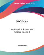 Nix's Mate: An Historical Romance of America Volume 2