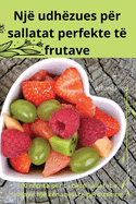 Nj? udh?zues p?r sallatat perfekte t? frutave