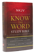 NKJV, Know the Word Study Bible, Hardcover, Red Letter Edition: Gain a Greater Understanding of the Bible Book by Book, Verse by Verse, or Topic by Topic