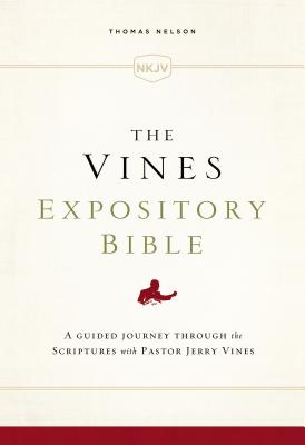 NKJV, the Vines Expository Bible, Cloth Over Board, Red Letter Edition: A Guided Journey Through the Scriptures with Pastor Jerry Vines - Vines, Jerry (Editor), and Thomas Nelson