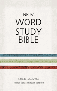 NKJV Word Study Bible, Hardcover, Red Letter: 1,700 Key Words that Unlock the Meaning of the Bible