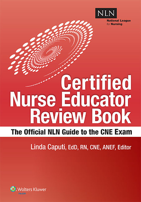 Nln's Certified Nurse Educator Review: The Official National League for Nursing Guide - Caputi, Linda, Edd, Msn, RN, CNE