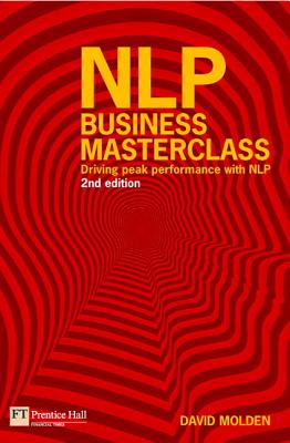 Nlp Business Masterclass: Driving Peak Performance with Nlp - Molden, David