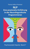 Nlp: Eine praxisnahe Einfhrung in das Neurolinguistische Programmieren