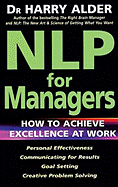 Nlp for Managers: How to Achieve Excellence at Work