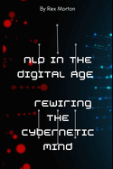 NLP in the Digital Age: Rewiring the Cybernetic Mind