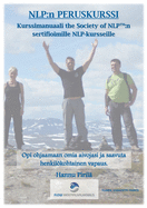 Nlp: n peruskurssi: Kurssimanuaali the Society of NLP: n sertifioimille NLP-kursseille