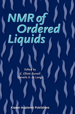 NMR of Ordered Liquids - Burnell, E E (Editor), and De Lange, C a (Editor)