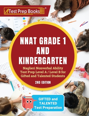 NNAT Grade 1 and Kindergarten: Naglieri Nonverbal Ability Test Prep Level A / Level B for Gifted and Talented Students [2nd Edition] - Tpb Publishing