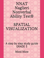 NNAT Naglieri Nonverbal Ability Test(R) SPATIAL VISUALIZATION: A step by step study guide GRADE 3