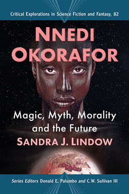 Nnedi Okorafor: Magic, Myth, Morality and the Future - Lindow, Sandra J