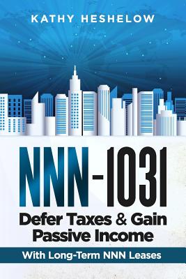 NNN - 1031. Defer Taxes & Gain Passive Income - Heshelow, Kathy