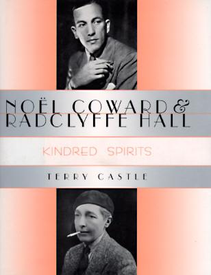 Nol Coward and Radclyffe Hall: Kindred Spirits - Castle, Terry