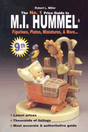 No. 1 Price Guide to M.I.Hummel Figurines, Plates, Miniatures, & More: Robert L. Miller's M.I. Hummel Figurines Price Guide