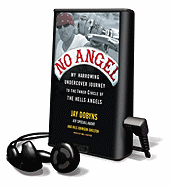 No Angel: My Harrowing Undercover Journey to the Inner Circle of the Hells Angels - Dobyns, Jay, and Johnson-Shelton, Nils, and Foster, Mel (Read by)