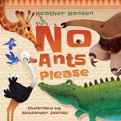 No Ants Please - Hansen, Heather, and Weber, Vicky (Editor)