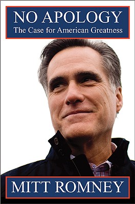 No Apology: The Case for American Greatness - Romney, Mitt