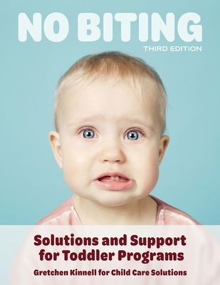 No Biting, Third Edition: Solutions and Support for Toddler Programs - Kinnell, Gretchen