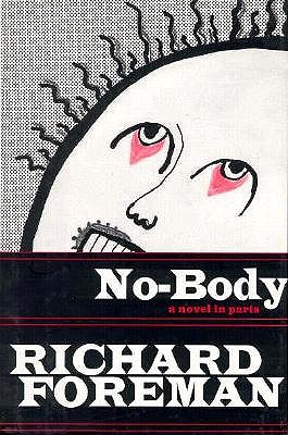 No-Body: A Novel in Parts - Foreman, Richard