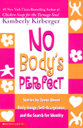 No Body's Perfect: Stories by Teens about Body Image, Self-Acceptance, and the Search for Identity