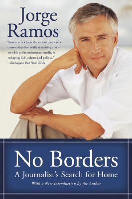 No Borders: A Journalist's Search for Home - Ramos, Jorge