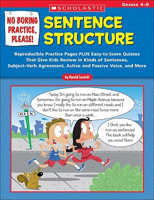 No Boring Practice, Please! Sentence Structure: Reproducible Practice Pages Plus Easy-To-Score Quizzes That Give Kids Review in Kinds of Sentences, Subject-Verb Agreement, Active and Passive Voice, and More - Harold, Jarnicki, and Jarnicki, Harold