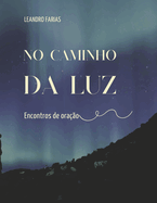 No Caminho Da Luz: Encontros de Orao