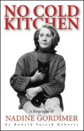 No Cold Kitchen: A Biography of Nadine Gordimer