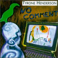 No Comment - Tyrone Henderson