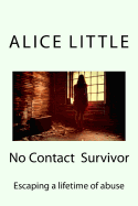 No Contact Survivor: Escaping a Lifetime of Abuse