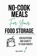 No-Cook Meals for Your Food Storage: Add Nutrition and Variety to Your Pantry