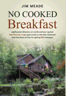 No Cooked Breakfast: Lighthearted reflections on my life and how I opened Bear Mountain Lodge, guest notes on why they visited and what they liked, and tips for aspiring B&B innkeepers