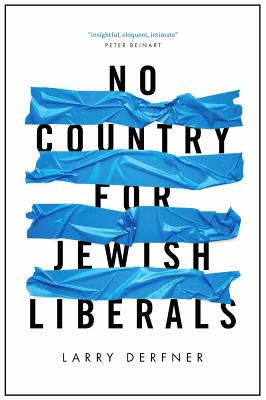 No Country for Jewish Liberals - Derfner, Larry