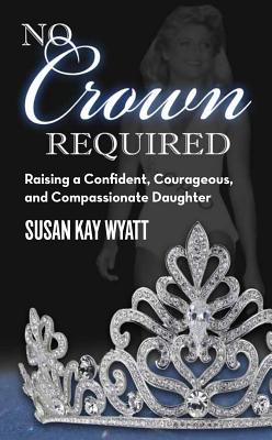 No Crown Required - Wyatt, Susan K