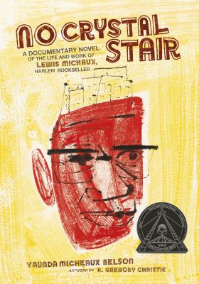 No Crystal Stair: A Documentary Novel of the Life and Work of Lewis Michaux, Harlem Bookseller - Nelson, Vaunda Micheaux