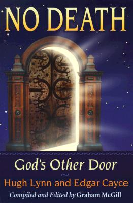 No Death: God'S Other Door - Cayce, Edgar, and Cayce, Hugh Lynn, and Lynn, Hugh