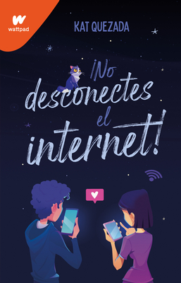 No Desconectes El Internet / Dont Turn Off the Wifi - Quezada, Kat