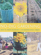 No Dig Gardening: How to Create an Instant, Low-Maintenance Garden