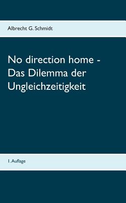 No Direction Home - Das Dilemma Der Ungleichzeitigkeit - Schmidt, Albrecht G