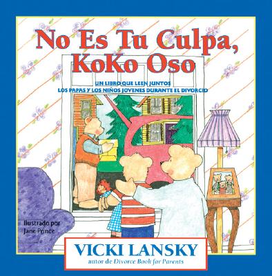 No Es Tu Culpa, Koko Oso: It's Not Your Fault, Koko Bear - Lansky, Vicki, and White, Brad (Translated by), and Prince, Jane (Illustrator)