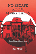 No Escape Room Scary Tales: New folk and fairy tales
