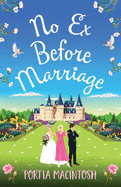 No Ex Before Marriage: The perfect laugh-out-loud new romantic comedy from Portia MacIntosh for 2022