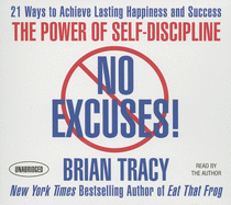 No Excuses!: The Power of Self-Discipline: 21 Ways to Achieve Lasting Happiness and Success