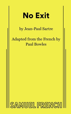 No Exit - Sarte, Jean-Paul, and Bowles, Paul (Adapted by)