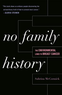 No Family History: The Environmental Links to Breast Cancer - McCormick, Sabrina