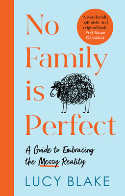 No Family Is Perfect: A Guide to Embracing the Messy Reality - Blake, Lucy