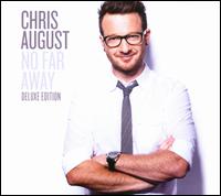 No Far Away [Deluxe Edition] - Chris August